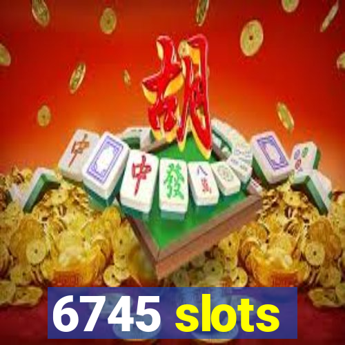 6745 slots